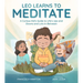 Leo Learns to Meditate: A Curious Kid's Guide to Life's Ups and Downs and Lots In-Between