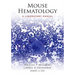 Mouse Hematology: A Laboratory Manual [With DVD]