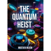 The Quantum Heist