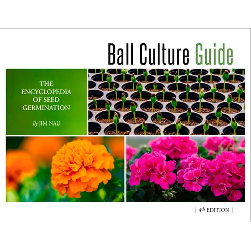 Ball Culture Guide: The Encyclopedia of Seed Germination
