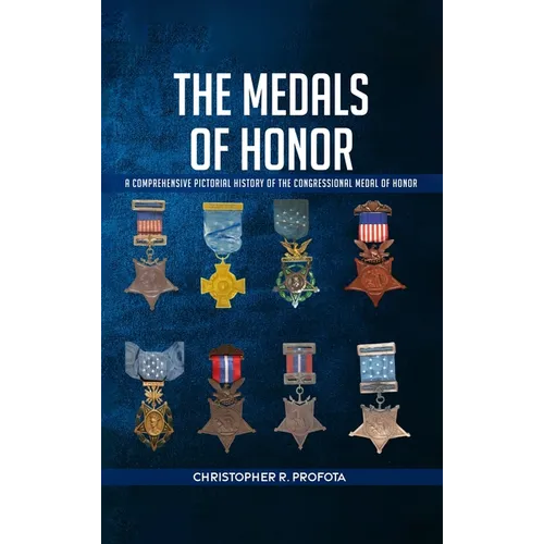 The Medals of Honor: A Comprehensive Pictorial History of the Congressional Medals of Honor