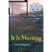 It Is Morning