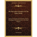 The Marvelous Wonders Of The Polar World: Being A Complete And Authentic History Of Voyages And Discoveries In The Polar Regions