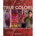 True Colors, 1st Edition: World Masters of Natural Dyes and Pigments