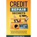 Credit Repair Secrets: Increase Your Credits Score in 30 Days Legally with Secret Technique. 609 Letters Templates Included. Repair Your Negative Prof
