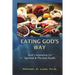 Eating God's Way: God's Instruction for Spiritual and Physical Health