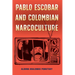Pablo Escobar and Colombian Narcoculture