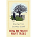 How to Prune Fruit Trees, Twentieth Edition
