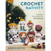 Crochet Nativity: Complete Instructions for 10 Dolls