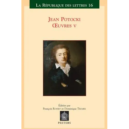 Jean Potocki - Oeuvres V: Correspondance - Varia - Chronologie - Index General