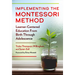 Implementing the Montessori Method: Learner-Centered Education from Birth Through Adolescence