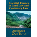 Essential Themes in Land Law and Customary Law