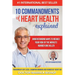 10 Commandments of Heart Health Explained: Understanding the Cause and Prevention Strategies to Reduce Your Risk of One of the World's Most Prevalent