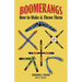 Boomerangs: How to Make and Throw Them