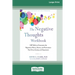 The Negative Thoughts Workbook: CBT Skills to Overcome the Repetitive Worry, Shame, and Rumination That Drive Anxiety and Depression [16pt Large Print