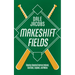 Makeshift Fields: Chasing Baseball Across Ireland, Scotland, England, and Wales