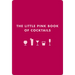 The Little Pink Book of Cocktails: The Perfect Ladies' Drinking Companion
