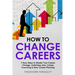 How to Change Careers: 7 Easy Steps to Master Your Career Change, Switching Jobs, Career Coaching & New Career Planning