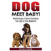 Dog Meet Baby!: Walk-Through of How to Introduce Your Dog To Your Newborn!