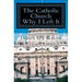 The Catholic Church, Why I Left It: Second Edition