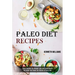 Paleo Diet Recipes: The Guide That Shows the Secrets of Paleo Diet (Paleo Recipes for Weight Loss and Good Health)