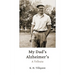 My Dad's Alzheimer's: A Tribute
