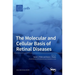 The Molecular and Cellular Basis of Retinal Diseases