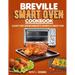 Breville Smart Oven Cookbook: Elevate Your Cooking Game with The Breville Smart Oven
