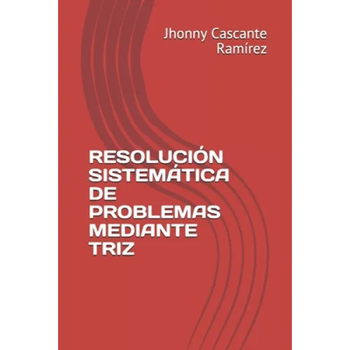 Resolución Sistemática de Problemas Mediante Triz