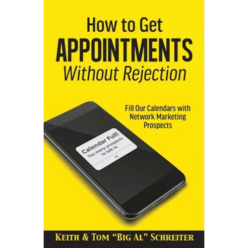 How to Get Appointments Without Rejection: Fill Our Calendars with Network Marketing Prospects