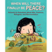 When Will There Finally Be Peace?: Answers to Questions about War, Violence, Refugees, and Reconciliation