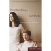 Hold Me Close, Let Me Go: A Mother, a Daughter and an Adolescence Survived