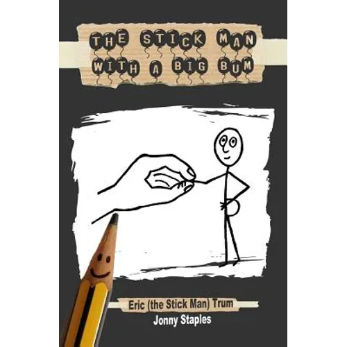 The Stick Man With a Big Bum: A children's book for ages 7-12