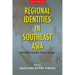 Regional Identities in Southeast Asia: Contemporary Challenges, Historical Fractures