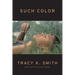 Such Color: New and Selected Poems