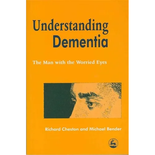 Understanding Dementia: The Man with the Worried Eyes