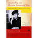 Leadership the Eleanor Roosevelt Way: Timeless Strategies from the First Lady of Courage