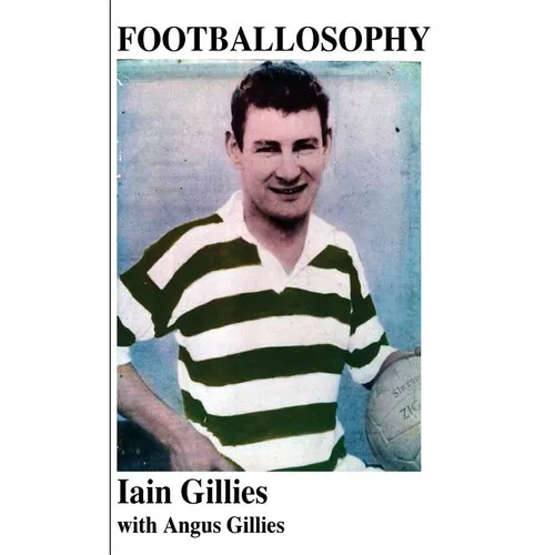 Footballosophy: A boy's odyssey from the Highlands to Celtic Park to New Zealand