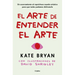 El Arte de Entender El Arte / How to Art