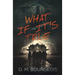 What If It's True