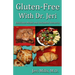 Gluten-Free With Dr. Jeri: Delicious Meals and Decadent Desserts