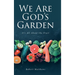 We Are God's Garden: It's All About the Fruit