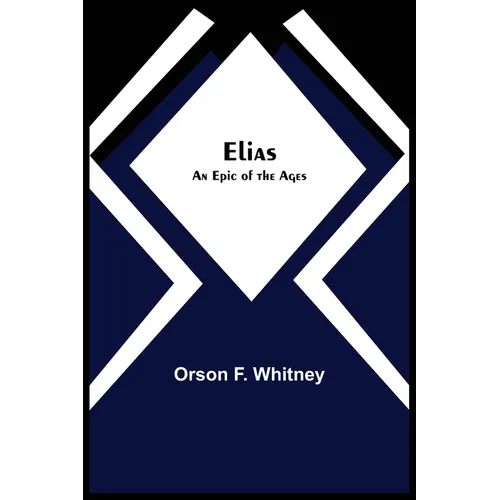 Elias; An Epic of the Ages