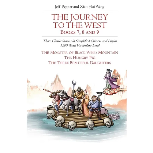 The Journey to the West, Books 7, 8 and 9: Three Classic Stories in Simplified Chinese and Pinyin, 1200 Word Vocabulary Level