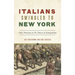 Italians Swindled to New York: False Promises at the Dawn of Immigration