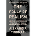The Folly of Realism: How the West Deceived Itself about Russia and Betrayed Ukraine