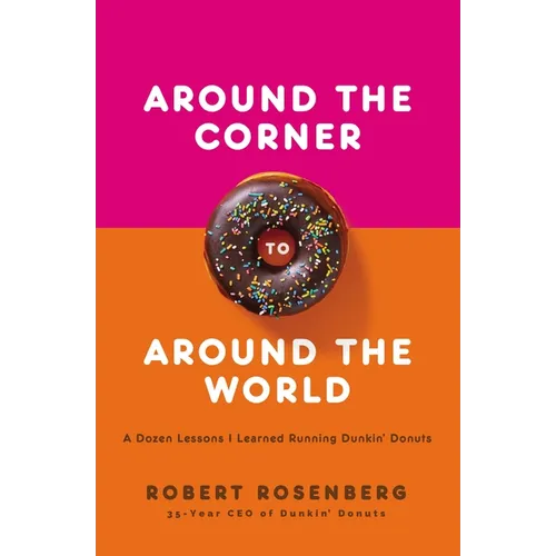 Around the Corner to Around the World: A Dozen Lessons I Learned Running Dunkin Donuts