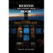 Behind The Flight Deck Door: Insider Knowledge About Everything You Have Ever Wanted To Ask A Pilot