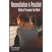 Reconciliation is Possible!: Biblical Principles that Work