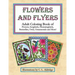 Flowers and Flyers: Adult Coloring Book of Flowers, Songbirds, Hummingbirds, Butterflies, Owls, Ornamentals and More!